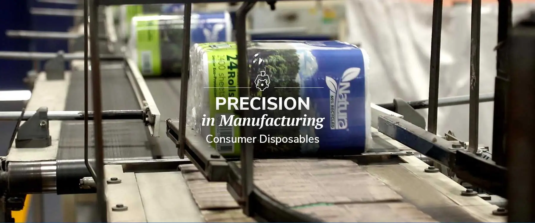 Precision in Manufacturing - Consumer Disposables